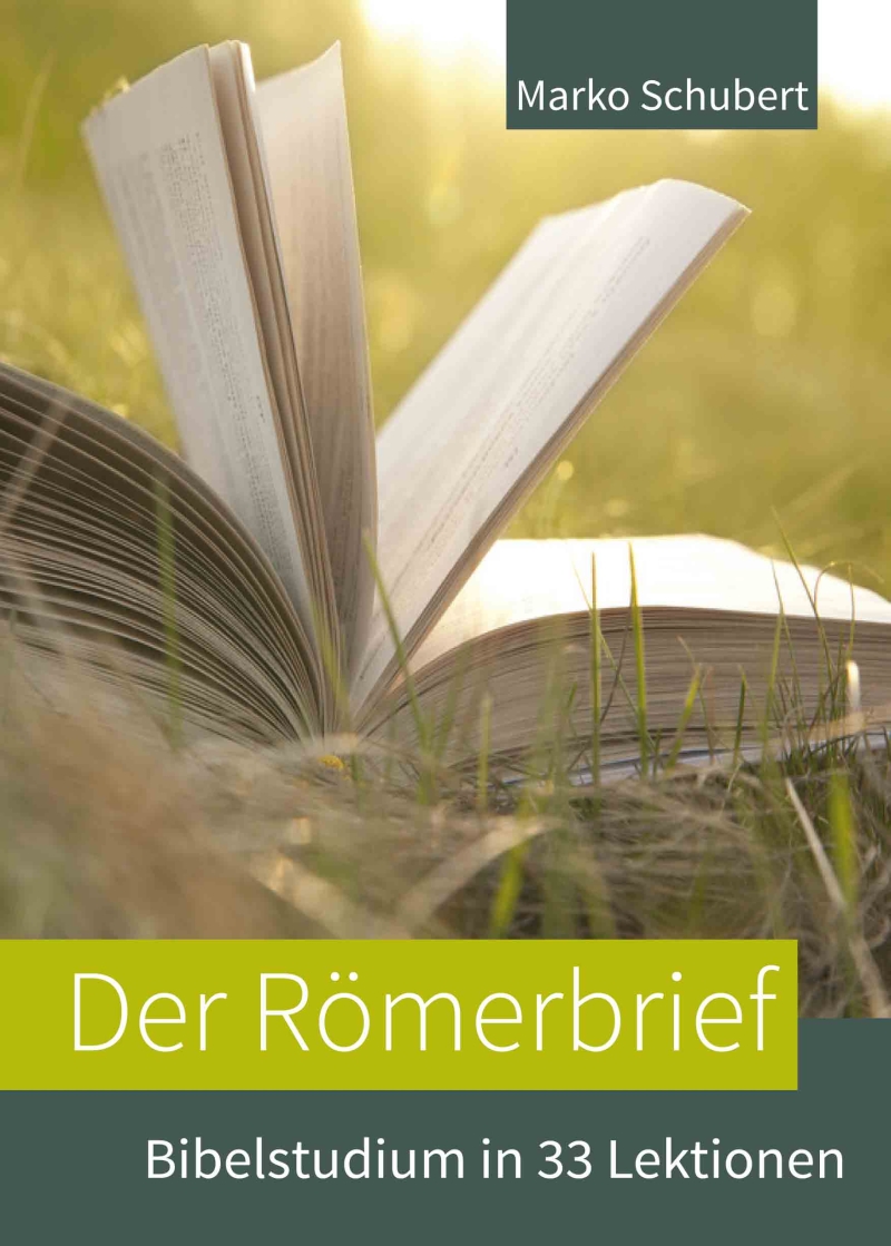 Der Römerbrief - Bibelstudium in 33 Lektionen